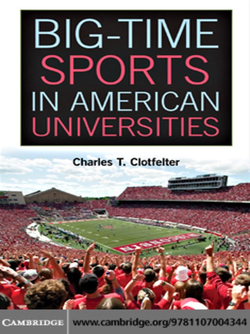 Title details for Big-Time Sports in American Universities by Charles T. Clotfelter - Available